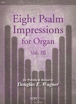 Eight Psalm Impressions Volume 3 by Wagner Douglas E for Organ