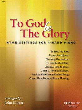 To God Be The Glory by - Carter John - for 1 Piano 4 Hands (TO GOD BE THE GLORY)