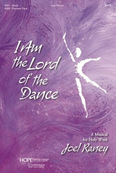 I Am The Lord Of The Dance by Raney Joel Joel Raney for SATB