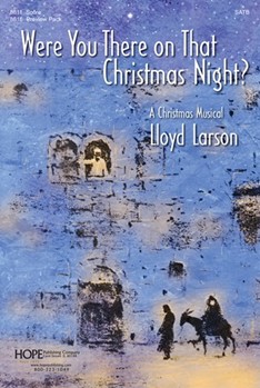 Were You There on That Christmas Night by - Larson Lloyd - for SATB