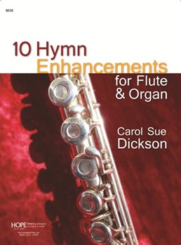 10 HYMN ENHANCEMENTS For Flute & Organ by Dickson Carol for Flute org