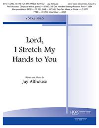 Hope Althouse J             Lord I Stretch My Hands to You for Medium Vocal Solo