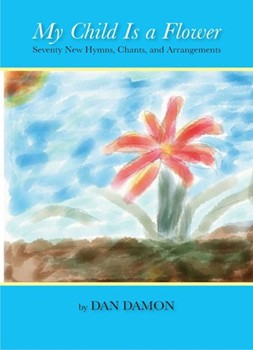 MY CHILD IS A FLOWER Hymn Collection by Damon Daniel Charles for Hymn Collection (MY CHILD IS A FLOWER)