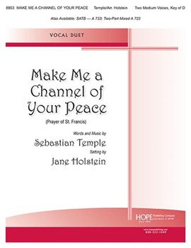 MAKE ME A CHANNEL OF YOUR PEACE Vocal Duet - 2 Medium Voices Key of D by - Holstein Jane - for Vocal Duet (MAKE ME A CHANNEL OF)