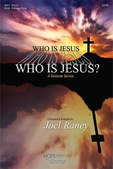 Who Is Jesus - A Tenebrae Service by Raney Joel - Raney Joel - Joel Raney for SATB and Piano