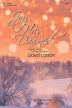 Joy Has Dawned by Larson Lloyd for SATB and Piano