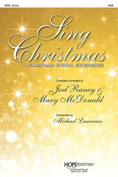 Sing Christmas: A Christmas Choral Experience by Raney and McDonald for SAB and Piano