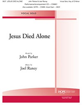 Jesus Died Alone - Vocal Solo, key of F