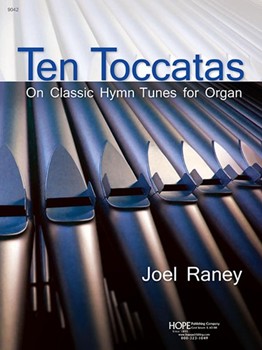 10 Toccatas On Classic Hymn Tunes for Organ - collection by for