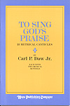 To Sing God's Praise - Carl Daw Hymn Collection by Daw Jr Carl P for Hymn Collection