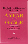 Year of Grace A - Carl Daw Hymn Collection by Daw Jr Carl P for Hymn Texts