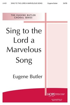 Sing To The Lord A Marvelous Song by Butler for SATB