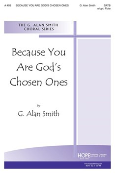 BECAUSE YOU ARE GOD'S CHOSEN ONES SATB w/opt. Flute by Smith Gary for SATB
