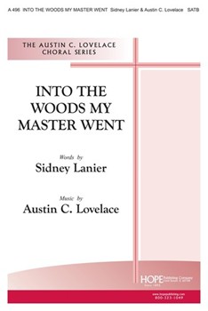 Into the Woods My Master Went by - Lovelace Austin C - for SATB (INTO THE WOODS MY MA)