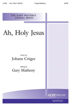 Ah Holy Jesus by Cruger Johann - Matheny Gary - for SATB