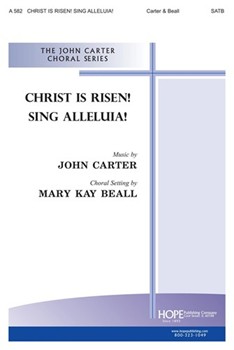 CHRIST IS RISEN! SING ALLELUIA! SATB by Carter John Mary Kay Beall for SATB