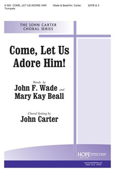 COME LET US ADORE HIM! SATB & 3 Trumpets by Carter John Mary Kay Beall for SATB