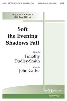 SOFT THE EVENING SHADOWS FALL SATB by Carter John Timothy Dudley-Smith for SATB