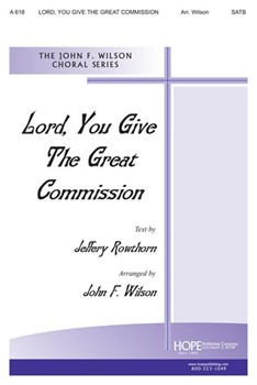 LORD YOU GIVE THE GREAT COMMISSION SATB by Taylor Cyril V - Wilson John - Jeffery Rowthorn for SATB