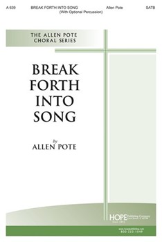 Break Forth Into Song by Pote Allen for SATB