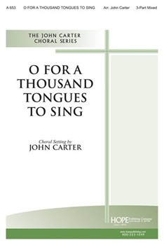 O For A Thousand Tongues To Sing by - Carter J - for 3-Part Mixed (O FOR A THOUSAND TON)