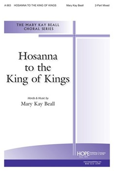 Hosanna To The King Of Kings by Beall Mary Kay Mary Kay Beall for 2-Part Mixed
