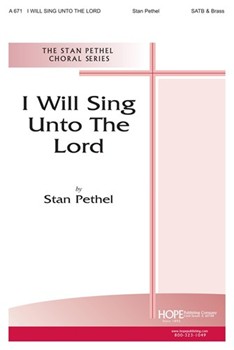 I Will Sing Unto The Lord by Pethel Stan for SATB