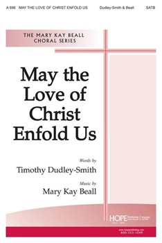May The Love Of Christ Enfold Us by Beall Mary Kay Timothy Dudley-Smith for SATB