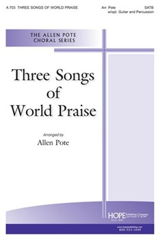3 Songs Of World Praise by Pote Allen - Pote Allen - for SATB