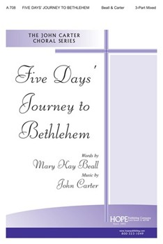 5 Days' Journey To Bethlehem by Carter John Mary Kay Beall for 3-Part Mixed