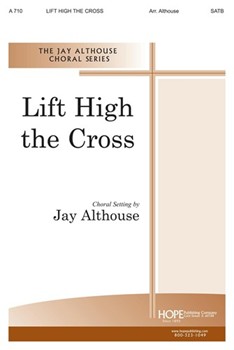 Lift High The Cross by Nicholson Sydney Hugo - Althouse Jay - George W. Kitchin r for SATB