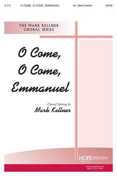 O Come O Come Emmanuel by O COME O COME EMMA - Mark Kellner - for SATB