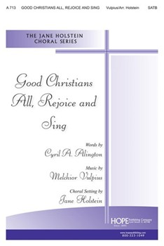 Good Christians All Rejoice & Sing by Vulpius Melchoir - Holstein Jane - Cyril Alington for SATB