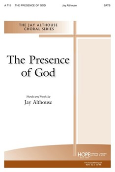 Presence Of God by Althouse Jay for SATB