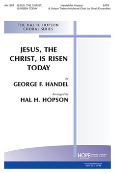 Jesus The Christ Is Risen Today by Handel George Frideric - Hopson Hal H - for SATB