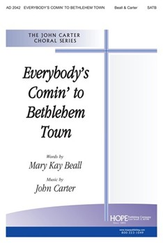 Everybody's Comin' To Bethlehem Town by Beall and Carter Mary Kay Beall for SATB