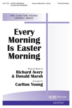 EVERY MORNING IS EASTER MORNING Two-Part Mixed by Avery and Marsh - Young Carlton (Sam) R - Richard AveryDonald for 2-Part