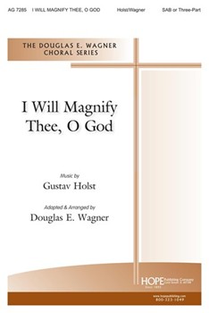 I Will Magnify Thee O God by Holst Gustav - Wagner Douglas E - for SSA