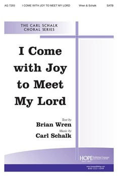 I Come With Joy To Meet My Lord by Schalk Carl F Brian Wren for SATB a cappella