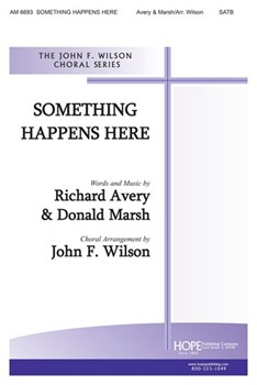 SOMETHING HAPPENS HERE SATB by Avery and Marsh - Wilson John - for SATB