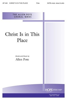 Christ Is In This Place by Pote Allen for SATB