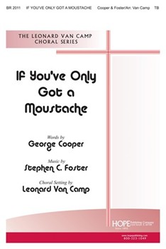 IF YOU'VE ONLY GOT A MOUSTACHE TB by - Leonard Van Camp - for Men's Voic (IF YOU'VE ONLY G)