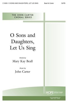 O SONS AND DAUGHTERS LET US SING SATB by Beall and Carter Mary Kay Beall for SATB