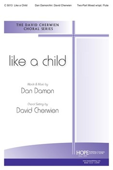 LIKE A CHILD Two-Part Mixed w/opt. Flute by Damon Daniel - Cherwien David M - for 2-Part