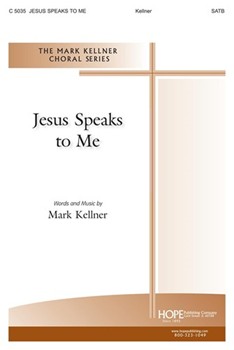JESUS SPEAKS TO ME SATB by Kellner Mark for SATB