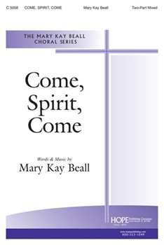 Come Spirit Come by Beall Mary Kay for 2-Part Mixed