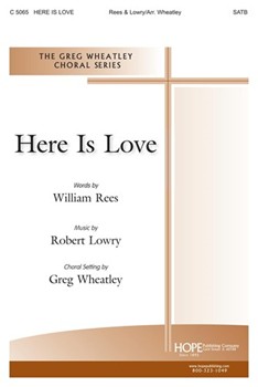 Here Is Love by Lowry Robert - Wheatley Greg - for SATB