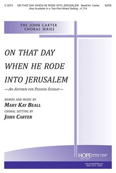 On That Day When He Rode Into Jerusalem by Beall Mary Kay - Carter John - for SATB