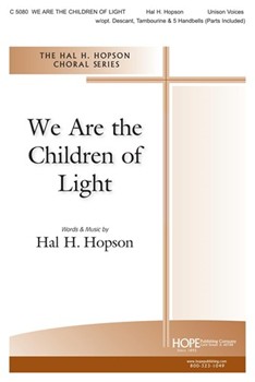 We Are The Children Of Light by Hopson Hal H for Unison