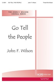 Go Tell The People by Wilson John for 3-Part Mixed